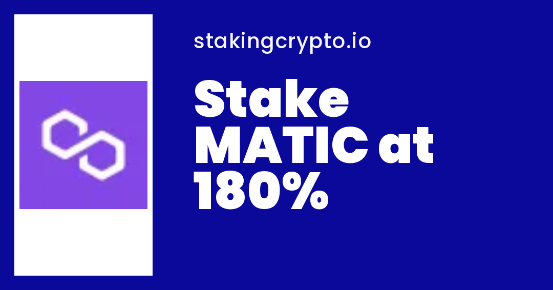 Polygon (MATIC) Staking at 180 StakingCrypto.io