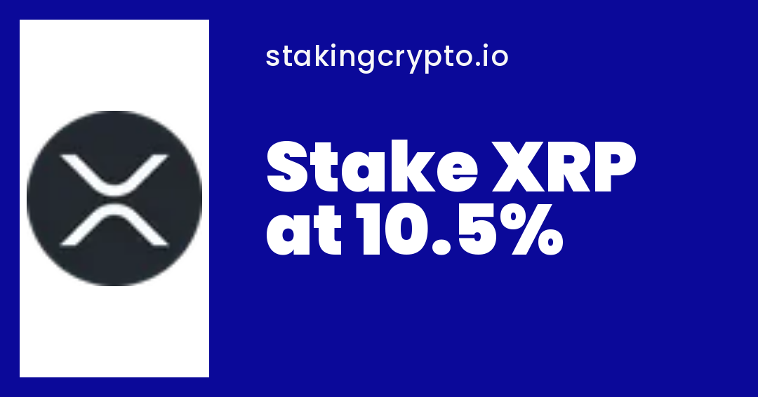 Ripple (XRP) Staking at 10.5 StakingCrypto.io